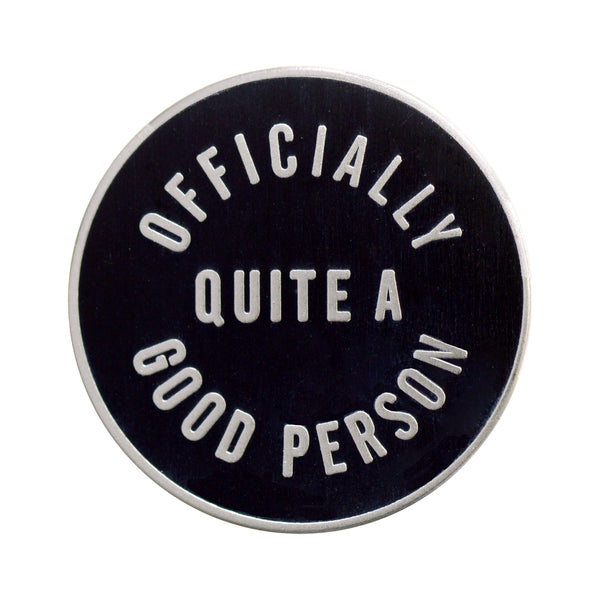 Officially Quite a Good Person Enamel Pin