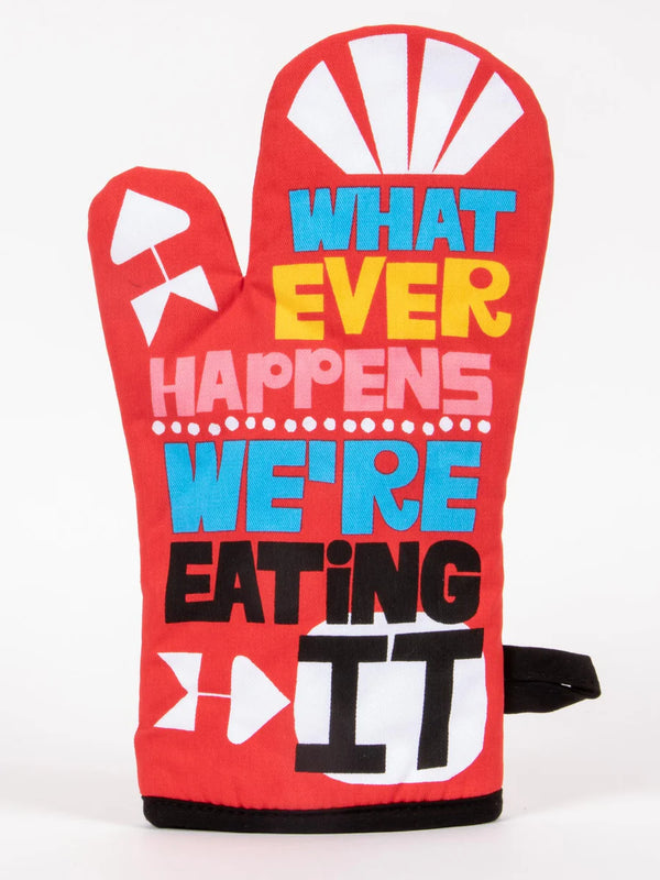 Whatever Happens We're Eating It Oven Mitt by Blue Q