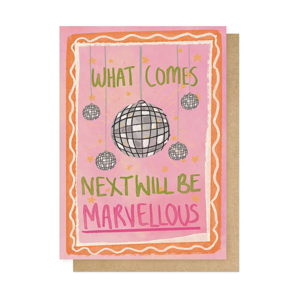 What Comes Next Will Be Marvellous