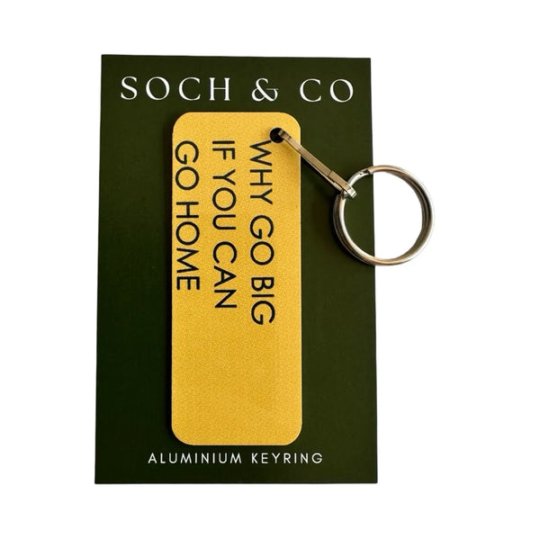 Why Go Big if You Can Go Home Keyring