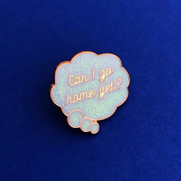 Can I Go Home Yet? Enamel Pin by Hand Over Your Fairy Cakes