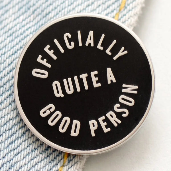Officially Quite a Good Person Enamel Pin