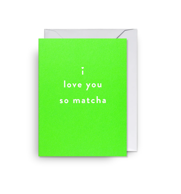 I Love You So Matcha
