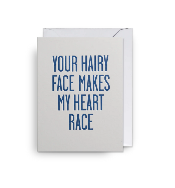 Your Hairy Face Makes My Heart Race