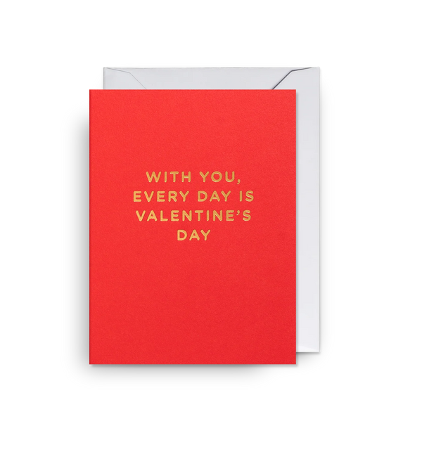 Every Day is Valentine's Day