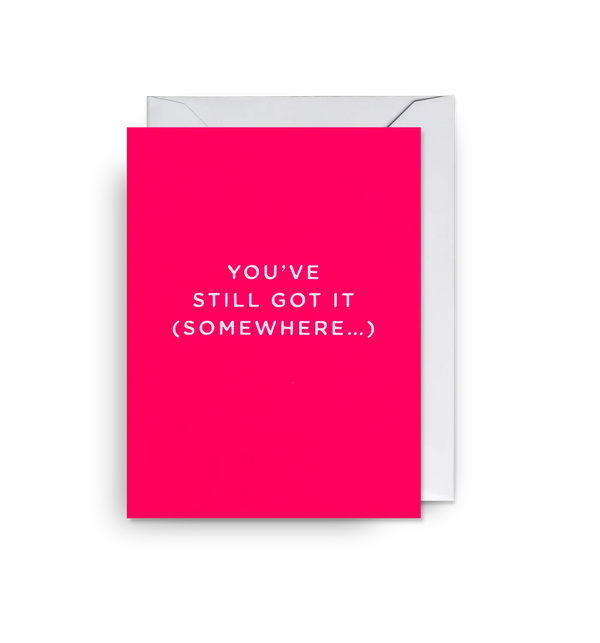 You’ve Still Got It (Somewhere…)