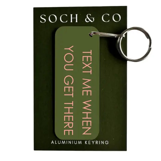 Text Me When You Get There Keyring