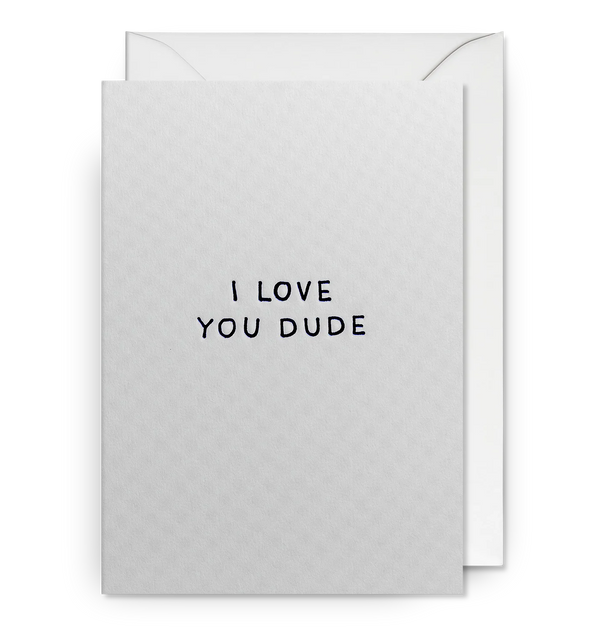 I Love You Dude by Lagom