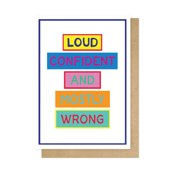 Loud, Confident and Mostly Wrong