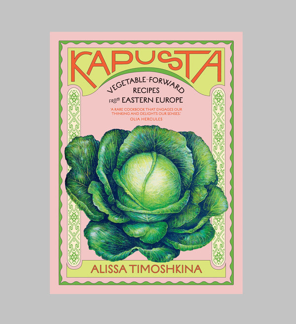 Kapusta: Vegetable-Forward Recipes from Eastern Europe