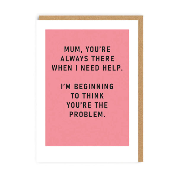 Mum You're The Problem by Ohh Deer