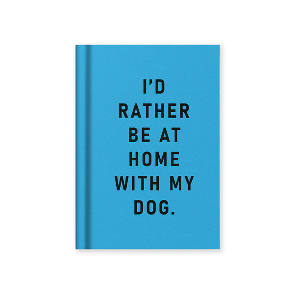 I'd Rather Be at Home with My Dog Mini Notebook
