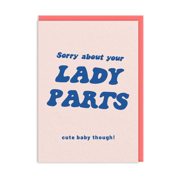 Sorry About Your Lady Parts by Ohh Deer