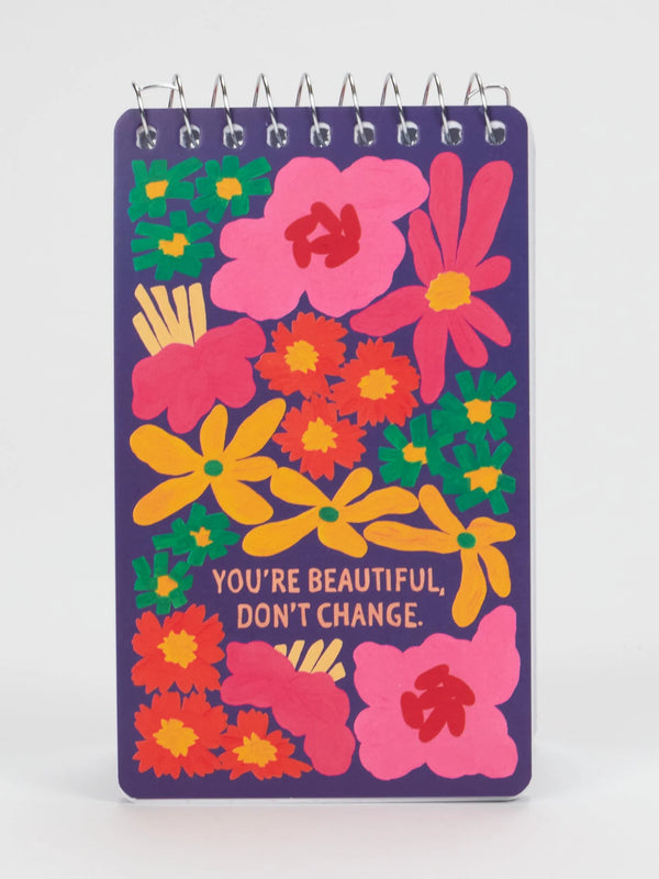 You're Beautiful Don't Change Spiral Notebook