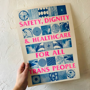 Safety, Dignity and Healthcare for All Trans People by black lodge press print