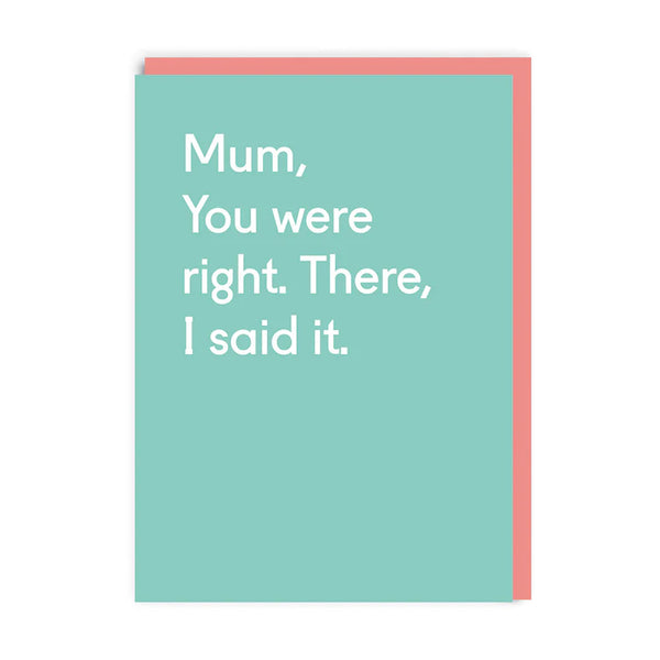 Mum, You Were Right by Ohh Deer