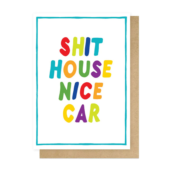 Sh*t House, Nice Car