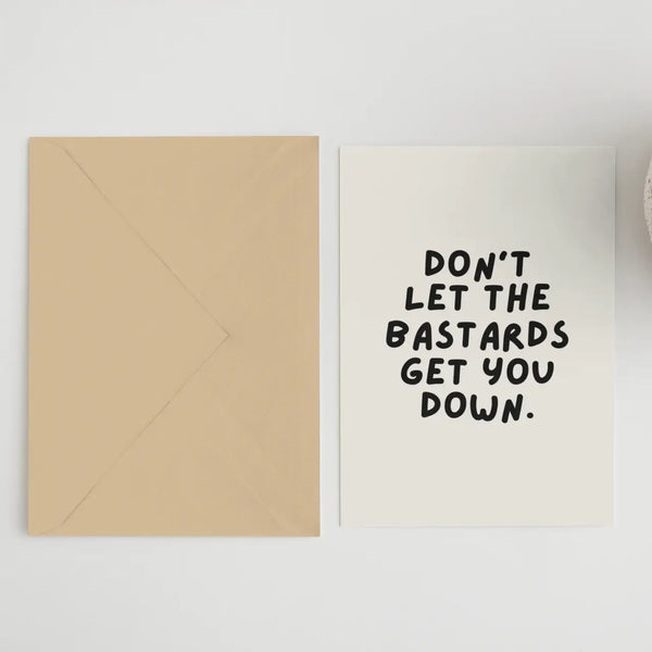 Don't Let the Bastards Get You Down