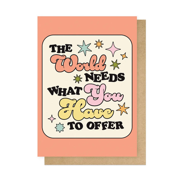 The World Needs What You Have