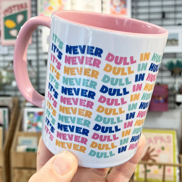 It's Never Dull In Hull Mug