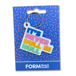 Colourful Hull keyring with phrase 'It's never Dull in Hull' made from PVC