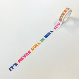 A roll of Hull themed washi tape with the phrase 'it's never dull in hulll repeated' 10m long