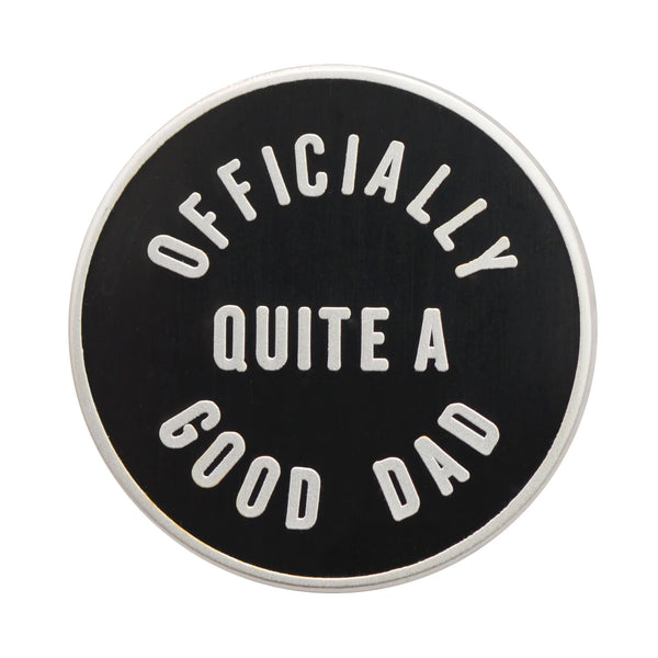 Officially Quite a Good Dad Enamel Pin