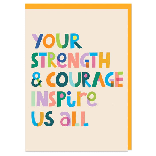 Your Strength and Courage