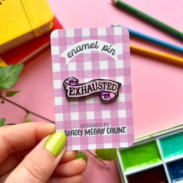 Exhausted Enamel Pin