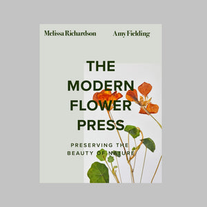 The Modern Flower Press by Melissa Richardson & Amy Fielding