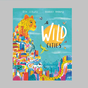 Wild Cities by Ben Lerwill, Harriet Hobday