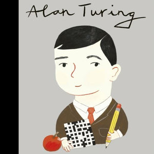 Alan Turing: Little People Big Dreams by Little People Big Dreams
