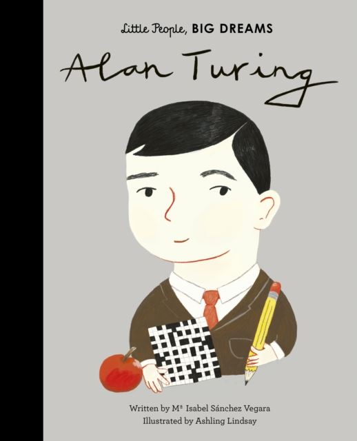 Alan Turing: Little People Big Dreams by Little People Big Dreams