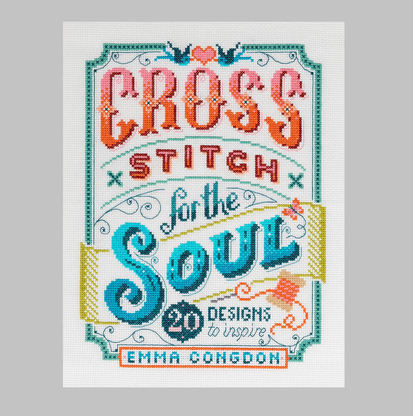 Cross Stitch for the Soul: 20 Designs to Inspire