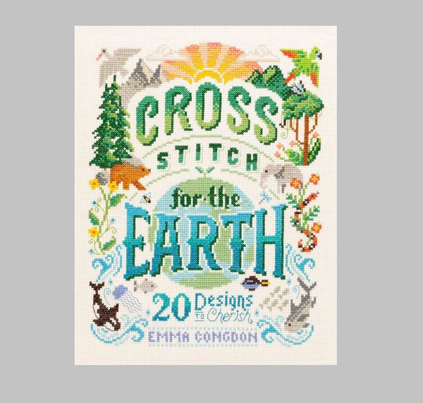 Cross Stitch for the Earth: 20 Designs to Cherish