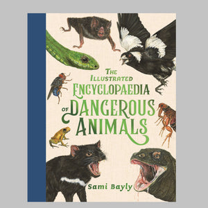 The Illustrated Encyclopaedia of Dangerous Animals by Sami Bayly