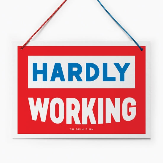 Working Hard/ Hardly Working Hanging Sign