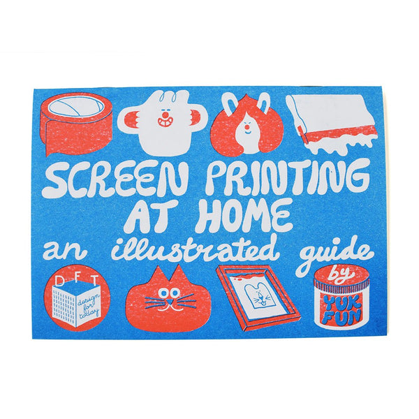 Screenprinting at Home: An Illustrated Guide